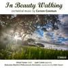 In Beauty Walking: Orchestral Music of Carson Cooman
