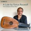 A Lute by Sixtus Rauwolf: French and German Baroque Music