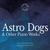 Carbon - Astro Dogs & Other Piano Works