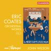 Coates - Orchestral Works Vol.3