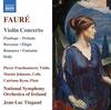 Faure - Violin Concerto, Penelope Prelude, Berceuse, Elegie, etc.