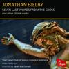 Bielby - Seven Last Words from the Cross and other Choral Works