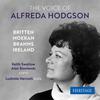 The Voice of Alfreda Hodgson: Britten, Moeran, Brahms, Ireland