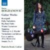 Bogdanovic - Guitar Works: Rossignol, Folia Variations, Big Band Suite, etc.