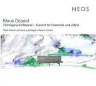 Klaus Ospald - Tschappina Variation, Concerto for Ensemble & Violin
