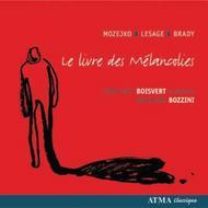 Grella-Mozejko / Lesage / Brady - Le Livre des Melancolies | Atma Classique ACD22552