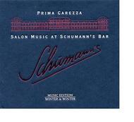 Prima Carezza:  Salon Music at Schumann�s Bar | Winter & Winter 9101212