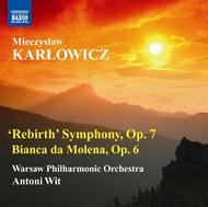 Karlowicz - �Rebirth� Symphony, Bianca da Molena | Naxos 8572487