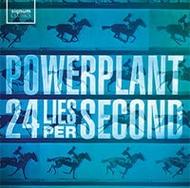 Powerplant: 24 Lies Per Second | Signum SIGCD313