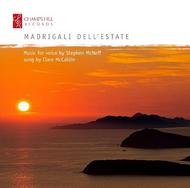 Madrigali Dell�Estate: Music for Voice by Stephen McNeff | Champs Hill Records CHRCD053