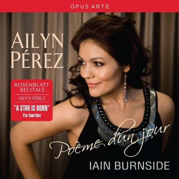 Rosenblatt Recitals: Ailyn Perez - Poeme d�un jour