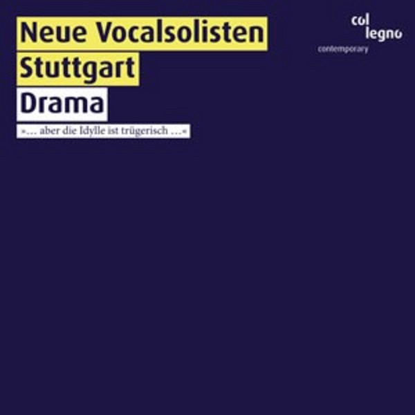 Neue Vocalsolisten Stuttgart: Drama | Col Legno COL20413