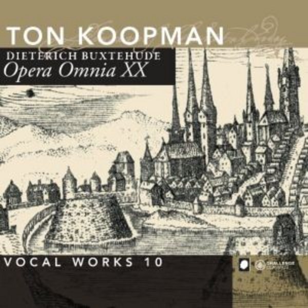 Buxtehude - Opera Omnia XX: Vocal Works Vol.10 | Challenge Classics CC72259