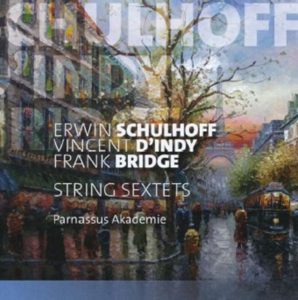 Schulhoff / d�Indy / Bridge - String Sextets