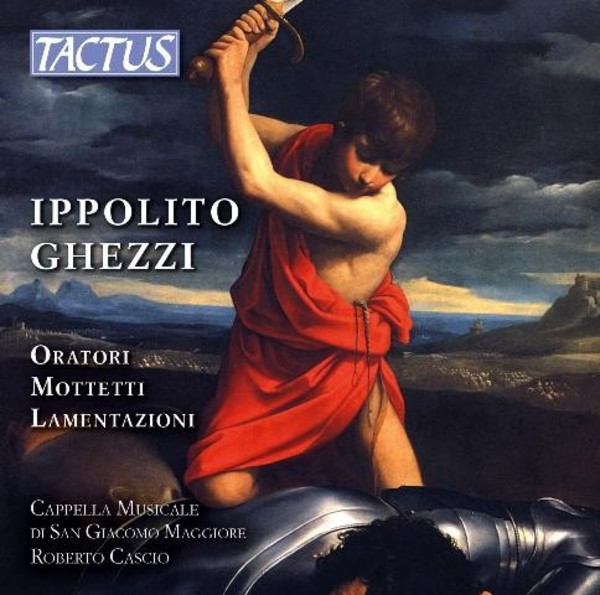Ippolito Ghezzi - Oratori, Mottetti, Lamentazioni | Tactus TC650770