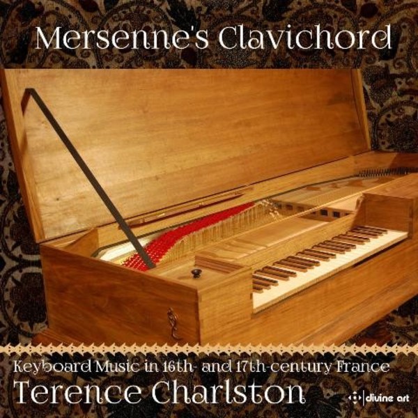 Mersenne�s Clavichord: Music from 16th & 17th Century France | Divine Art DDA25134