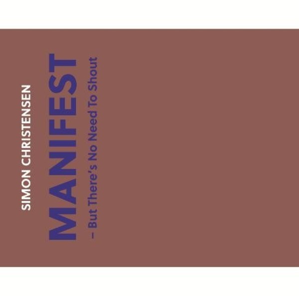 Simon Christensen - Manifest - But There�s No Need to Shout