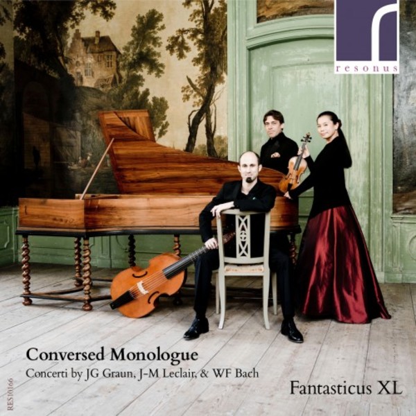 Conversed Monologue: Concerti by JG Graun, JM Leclair & WF Bach