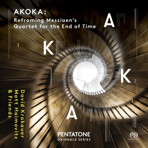 AKOKA: Reframing Messiaen�s Quartet for the End of Time | Pentatone PTC5186560