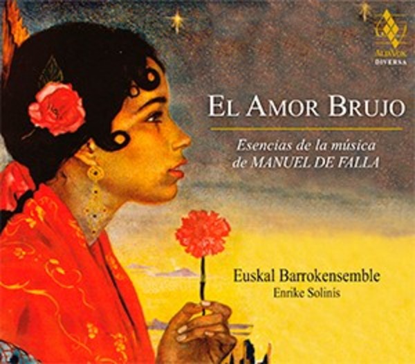 l Amor Brujo: The Essence of Manuel de Falla�s Music | Alia Vox AV9921