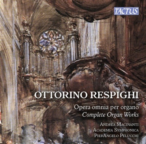Respighi - Complete Organ Works | Tactus TC871803