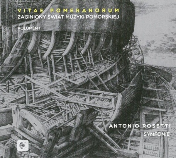 Vitae Pomeranorum: The Lost World of Pomeranian Music Vol.1 - Symphonies by Rosetti
