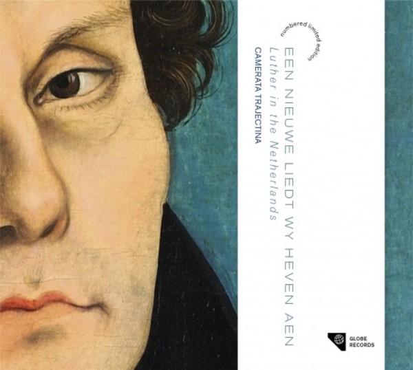 Een nieuwe Liedt wy heven aen: Luther in the Netherlands