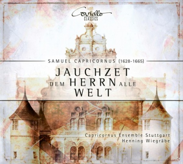 Capricornus - Jauchzet dem Herren alle Welt: Sacred Concertos | Coviello Classics COV91721