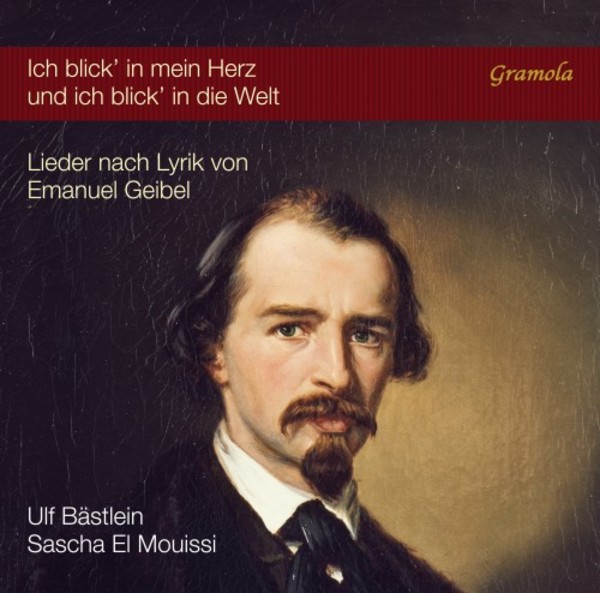 Ich blick� in mein Herz und ich blick� in die Welt: Songs to Texts by Emanuel Geibel