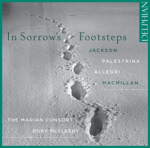 In Sorrow�s Footsteps: Jackson, Palestrina, Allegri, MacMillan | Delphian DCD34215