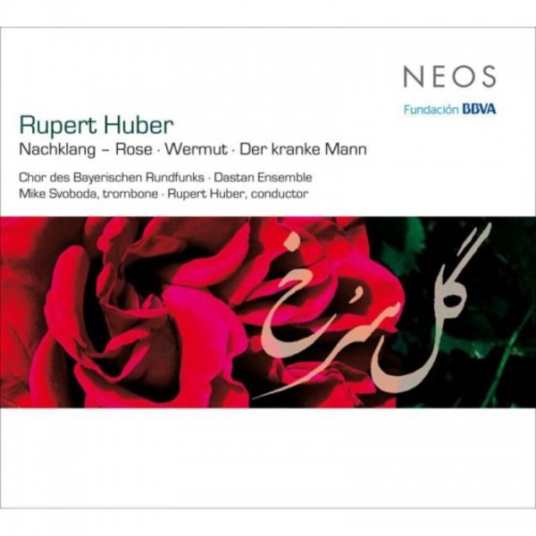 R Huber - Nachklang-Rose, Wermut, Der kranke Mann | Neos Music NEOS11670