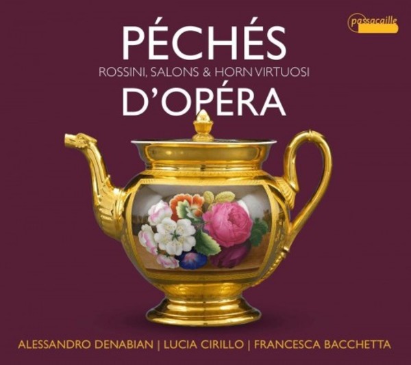 Peches d�Opera: Rossini, Salons & Horn Virtuosi | Passacaille PAS1039