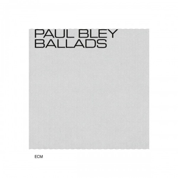 Paul Bley: Ballads | ECM 6743478