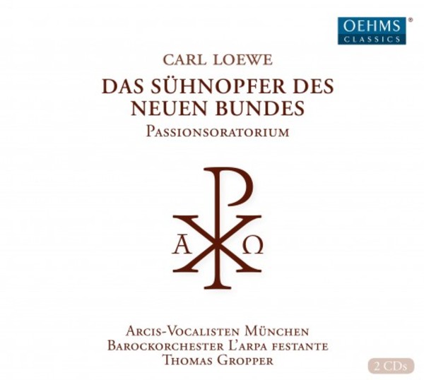 Loewe - Das Suhnopfer des neuen Bundes (Passion Oratorio)