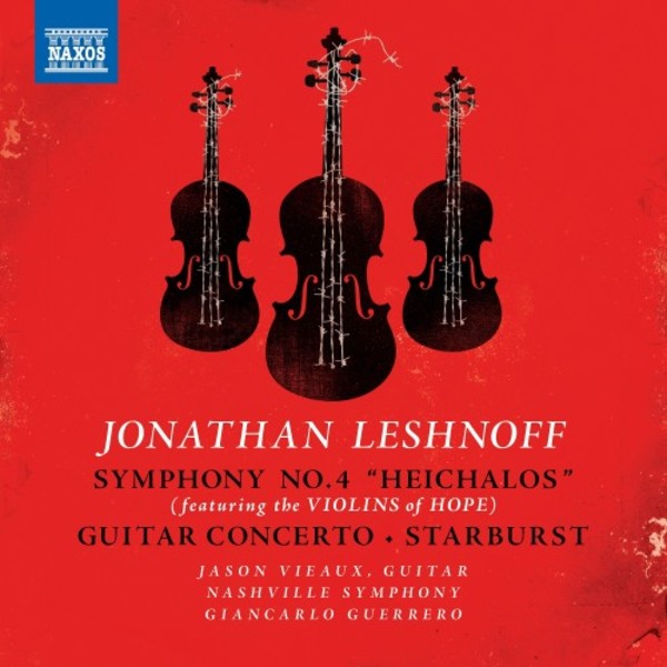 Leshnoff - Symphony no.4 �Heichalos�, Guitar Concerto, Starburst | Naxos - American Classics 8559809
