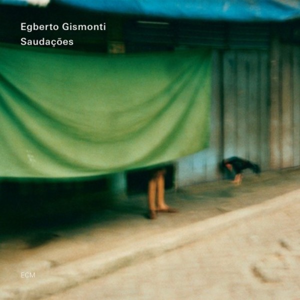Egberto Gismonti: Saudacoes | ECM 1797280