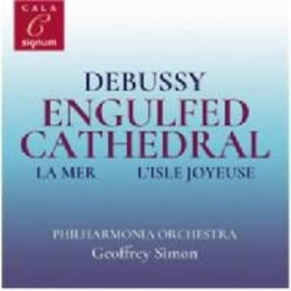 Debussy - Engulfed Cathedral, La Mer, L�Isle joyeuse | Signum SIGCD2092