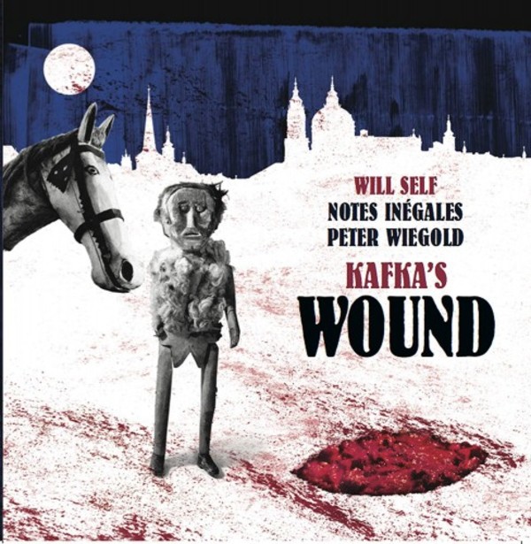 Will Self - Kafka�s Wound | NMC Recordings CI001