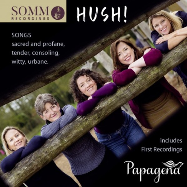 Hush: Songs sacred and profane, tender, consoling, witty and urbane