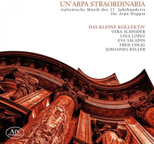 Un�arpa straordinaria: 17th-Century Italian Music for Douple Harp | Ars Produktion ARS38568