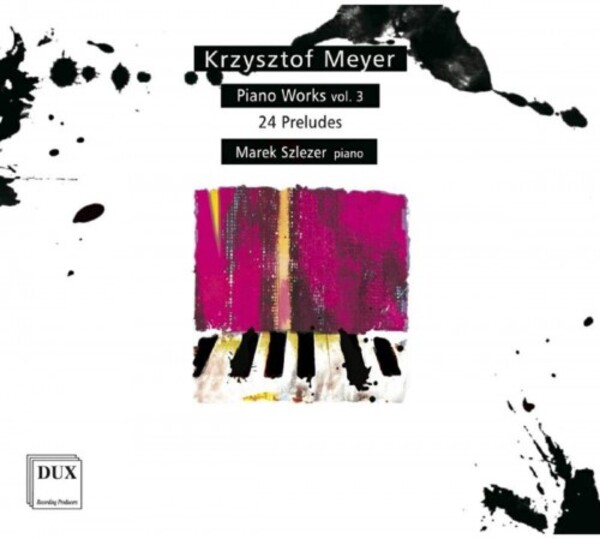 K Meyer - Piano Works Vol.3: 24 Preludes | Dux DUX1609