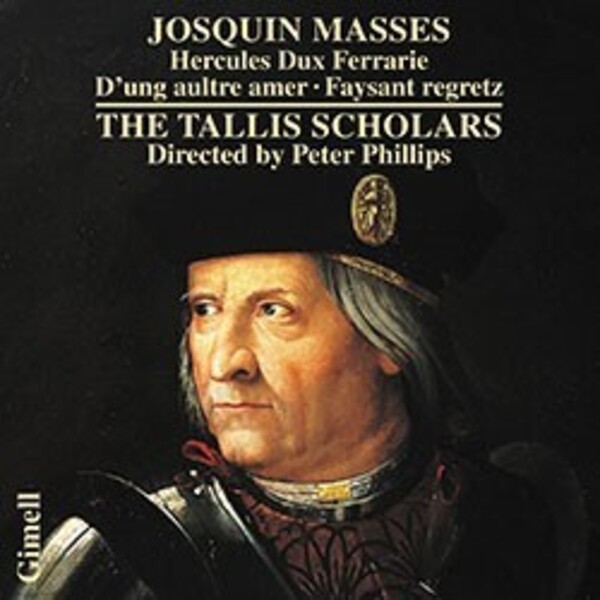 Josquin - Masses: Hercules Dux Ferrariae, D�ung aultre amer, Faysant regretz