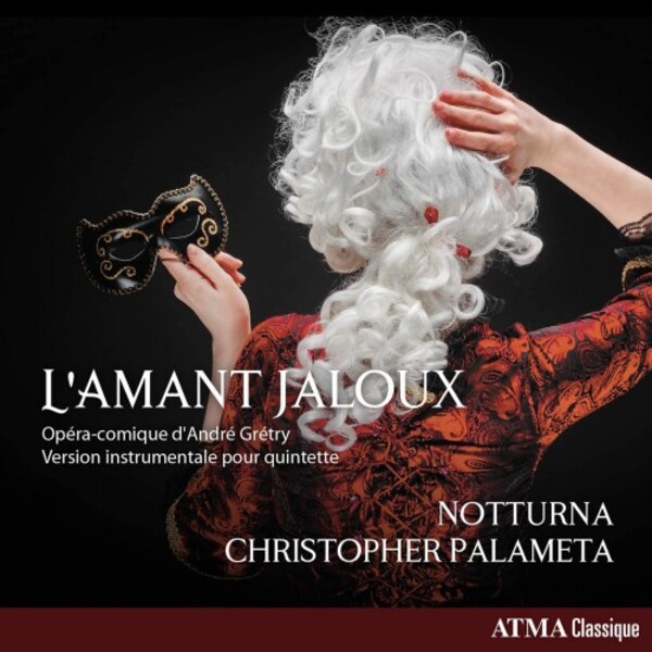 Gretry - L�Amant jaloux (arr. for chamber ensemble) | Atma Classique ACD22797