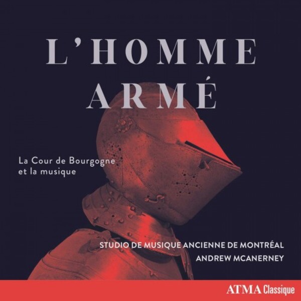 L�Homme arme: Music and the Court of Burgundy | Atma Classique ACD22807