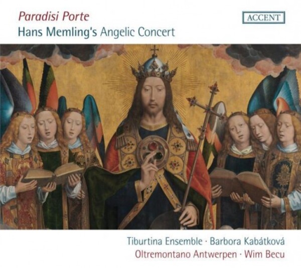 Paradisi Porte: Hans Memling�s Angelic Concert | Accent ACC24373