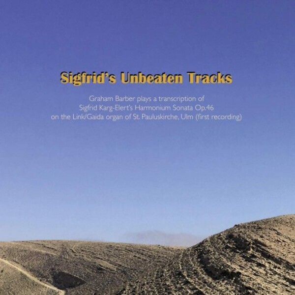 Karg-Elert - Sigfrid�s Unbeaten Tracks