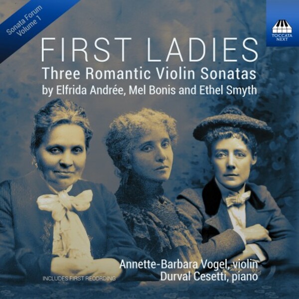 First Ladies: Romantic Violin Sonatas by Andree, Bonis & Smyth | Toccata Next TOCN0013
