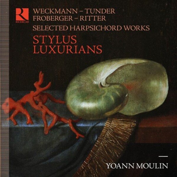 Stylus luxurians: Harpsichord Works by Weckmann, Tunder, Froberger & Ritter