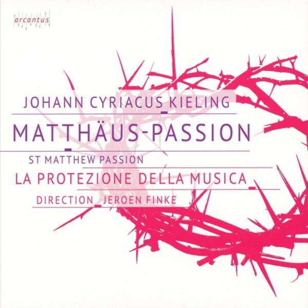 Kieling - St Matthew Passion | Arcantus ARC20020
