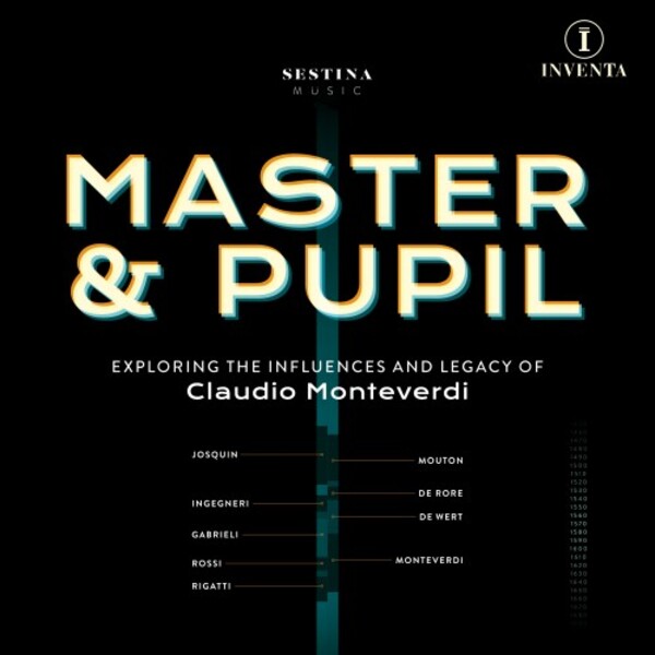 Master & Pupil: The Influences and Legacy of Claudio Monteverdi
